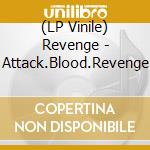 (LP Vinile) Revenge - Attack.Blood.Revenge lp vinile