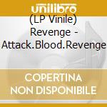 (LP Vinile) Revenge - Attack.Blood.Revenge vinile