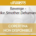 Revenge - Strike.Smother.Dehumanize cd