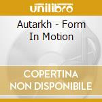 Autarkh - Form In Motion cd