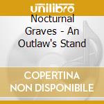 Nocturnal Graves - An Outlaw's Stand cd