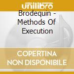 Brodequin - Methods Of Execution cd musicale