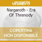 Nargaroth - Era Of Threnody cd musicale di Blood Duster