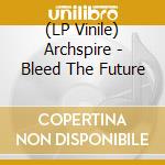 (LP Vinile) Archspire - Bleed The Future vinile