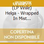 (LP Vinile) Helga - Wrapped In Mist (Ltd.Transparent Vinyl) (2 Lp) vinile