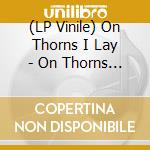 (LP Vinile) On Thorns I Lay - On Thorns I Lay (Gold Vinyl) vinile