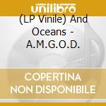 (LP Vinile) And Oceans - A.M.G.O.D. vinile