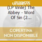 (LP Vinile) The Abbey - Word Of Sin (2 Lp) vinile