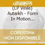 (LP Vinile) Autarkh - Form In Motion (Transparent Vinyl) (2 Lp) vinile