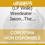 (LP Vinile) Weedeater - Jason..The Dragon lp vinile