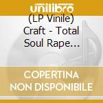 (LP Vinile) Craft - Total Soul Rape (Coloured) vinile