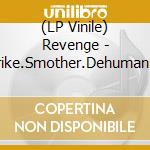 (LP Vinile) Revenge - Strike.Smother.Dehumanize lp vinile