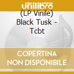 (LP Vinile) Black Tusk - Tcbt lp vinile