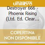 Destroyer 666 - Phoenix Rising (Ltd. Ed. Clear Vinyl) cd