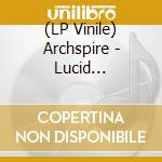 (LP Vinile) Archspire - Lucid Collective lp vinile di Archspire