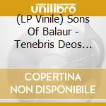 (LP Vinile) Sons Of Balaur - Tenebris Deos (exclusive Opaque Green Vinyl) vinile
