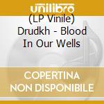 (LP Vinile) Drudkh - Blood In Our Wells vinile