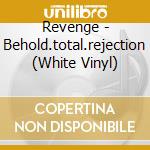 Revenge - Behold.total.rejection (White Vinyl) cd