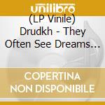 (LP Vinile) Drudkh - They Often See Dreams About The Spring vinile