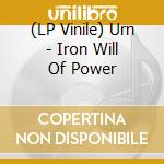 (LP Vinile) Urn - Iron Will Of Power vinile