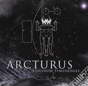 Arcturus - Sideshow Symphonies cd musicale di Arcturus
