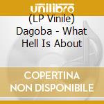 (LP Vinile) Dagoba - What Hell Is About vinile