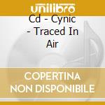 Cd - Cynic - Traced In Air cd musicale di CYNIC