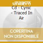 Cd - Cynic - Traced In Air cd