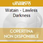 Watain - Lawless Darkness cd musicale di WATAIN