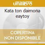Kata ton daimona eaytoy cd