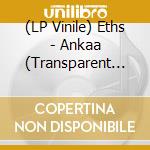 (LP Vinile) Eths - Ankaa (Transparent Vinyl) (2 Lp) vinile