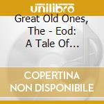 Great Old Ones, The - Eod: A Tale Of Dark Legacy (Limited Case Bound Cd Book) cd