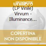 (LP Vinile) Virvum - Illuminance (Clear Vinyl) vinile
