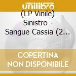 (LP Vinile) Sinistro - Sangue Cassia (2 Lp) lp vinile di Sinistro