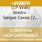 (LP Vinile) Sinistro - Sangue Cassia (2 Lp)