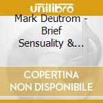 Mark Deutrom - Brief Sensuality & Western Violence cd musicale di Mark Deutrom