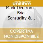 Mark Deutrom - Brief Sensuality & Western Violence