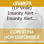 (LP Vinile) Insanity Alert - Insanity Alert (Blue Vinyl) lp vinile di Insanity Alert