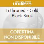Enthroned - Cold Black Suns cd musicale