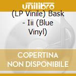 (LP Vinile) Bask - Iii (Blue Vinyl) lp vinile