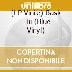 (LP Vinile) Bask - Iii (Blue Vinyl) vinile