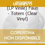 (LP Vinile) Faun - Totem (Clear Vinyl) vinile