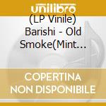 (LP Vinile) Barishi - Old Smoke(Mint Green Vinyl) (2 Lp) vinile