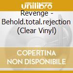 Revenge - Behold.total.rejection (Clear Vinyl) cd