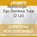 Nightbringer - Ego Dominus Tuus (2 Lp) cd