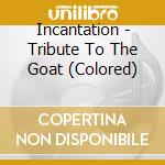 Incantation - Tribute To The Goat (Colored) cd