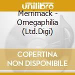 Merrimack - Omegaphilia (Ltd.Digi) cd