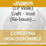(LP Vinile) Craft - Void (Re-Issue) (Red Vinyl) (2 Lp) lp vinile di Craft