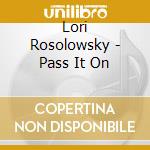 Lori Rosolowsky - Pass It On cd