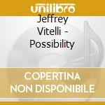 Jeffrey Vitelli - Possibility cd
